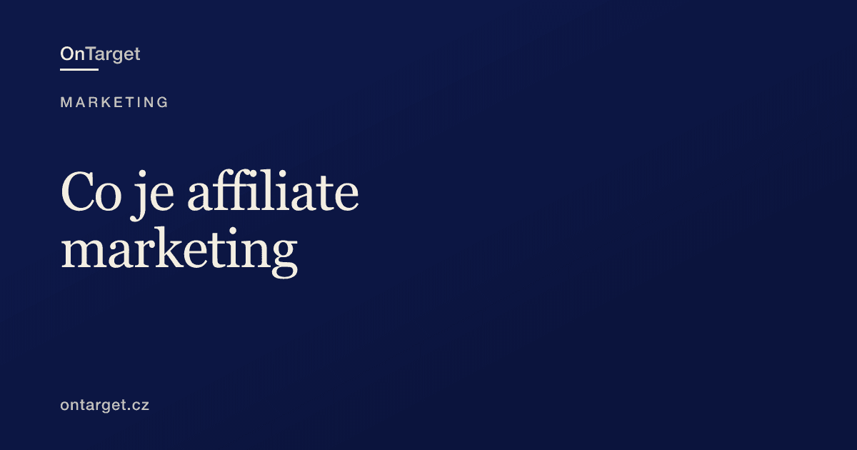 Co je affiliate marketing a jak přivádí obrat e-shopu